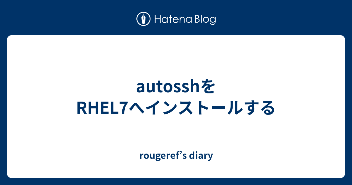 Autossh RHEL7 Rougeref s Diary
