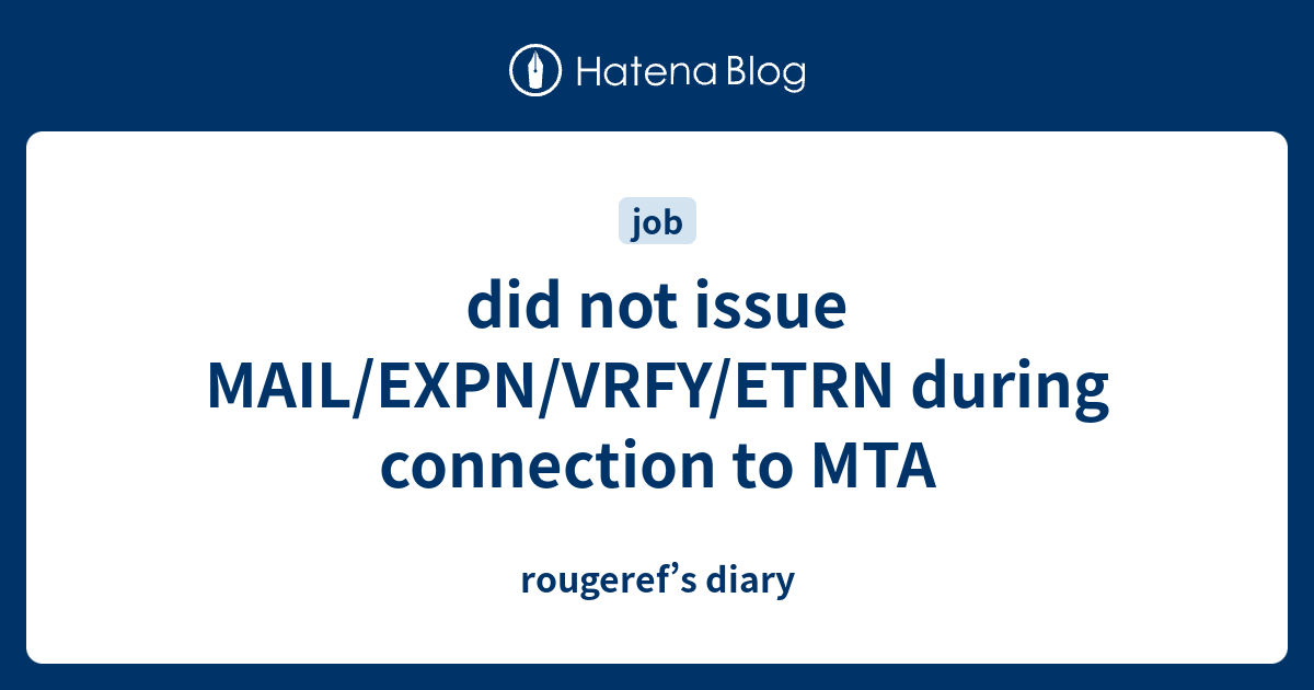 Did Not Issue Mail Expn Vrfy Etrn During Connection To Mta Rougeref S Diary