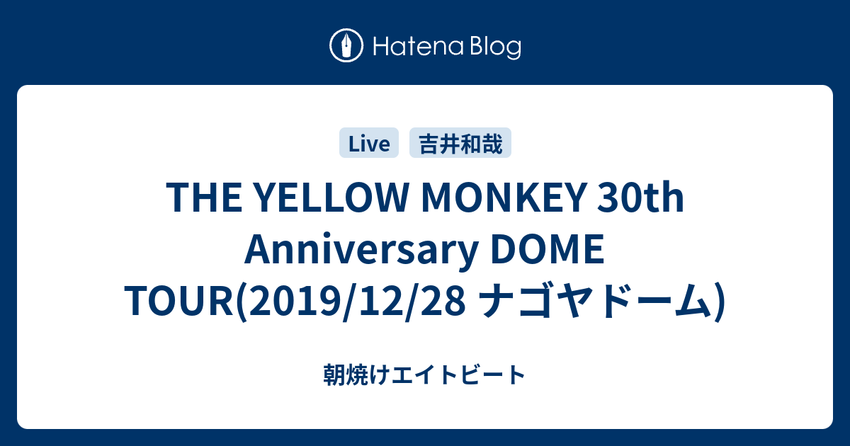 THE YELLOW MONKEY 30th Anniversary DOME TOUR(2019/12/28 ...