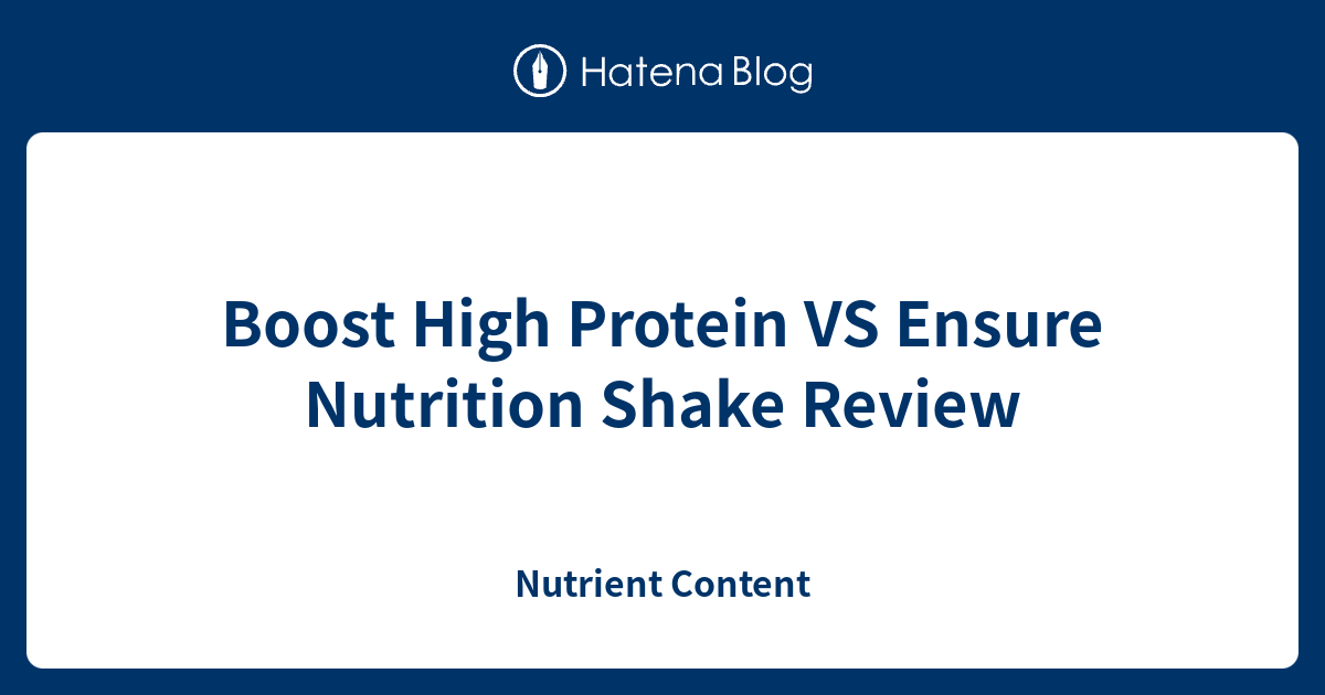 Boost High Protein VS Ensure Nutrition Shake Review Nutrient Content