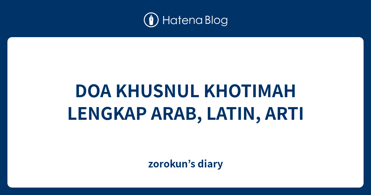 Doa Khusnul Khotimah Lengkap Arab Latin Arti Zorokun S Diary