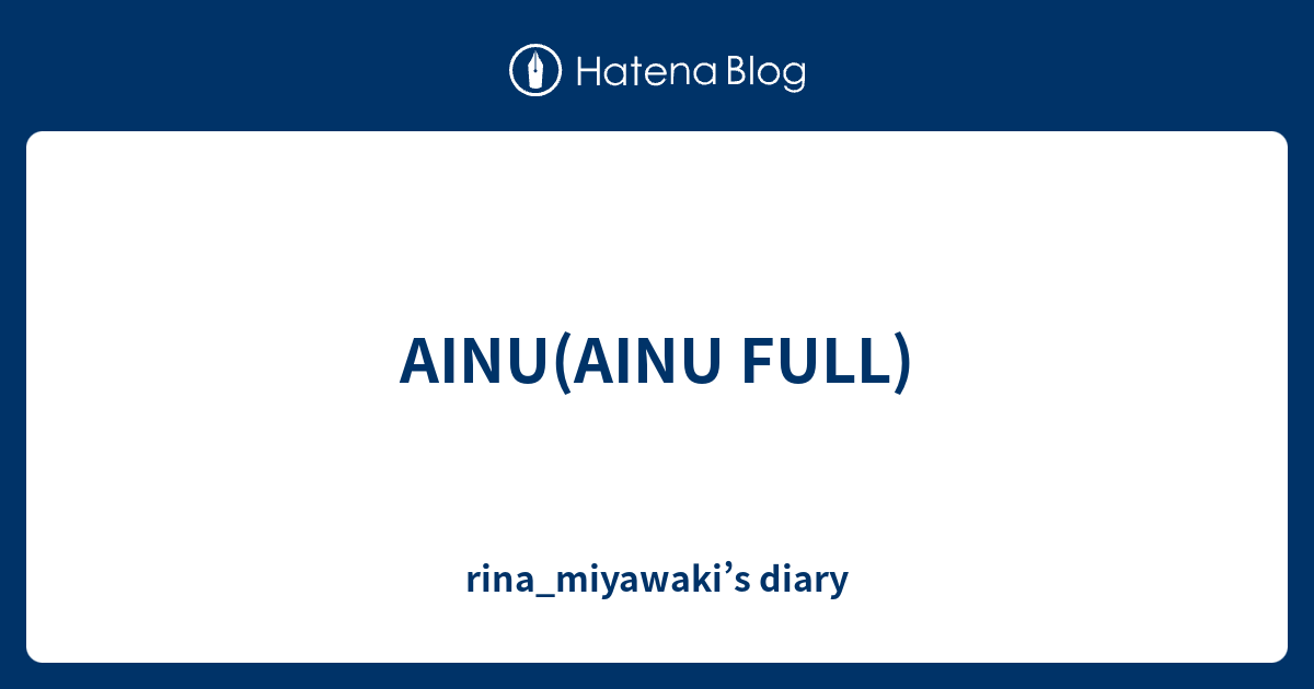 Ainu Ainu Full Rina Miyawaki S Diary