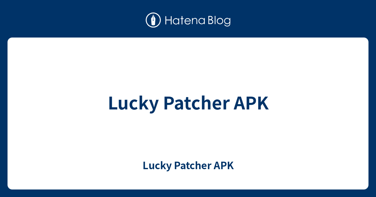 Lucky Patcher APK - Lucky Patcher APK