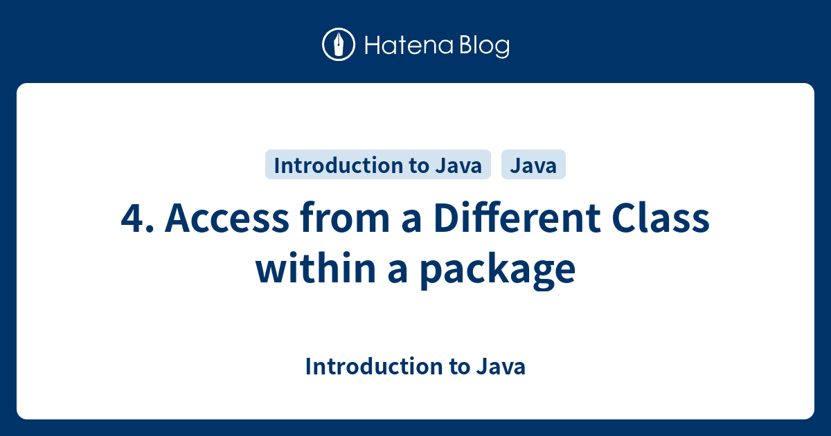 4. Access from a Different Class within a package - Introduction to Java