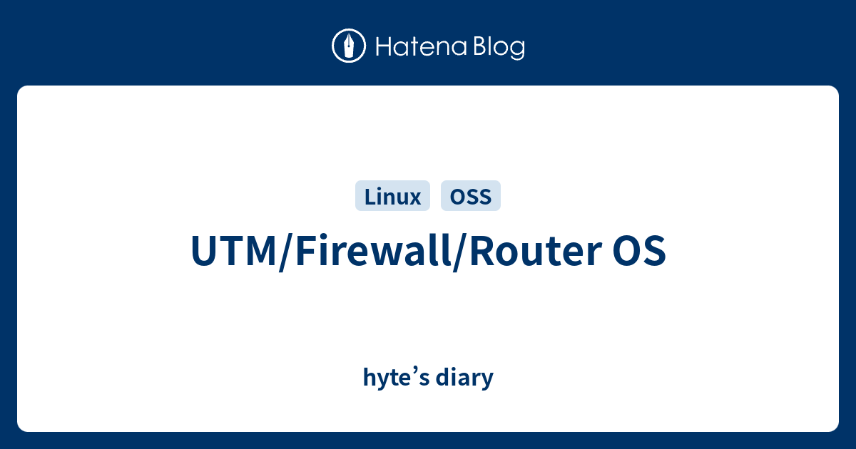 UTM/Firewall/Router OS - hyte’s diary