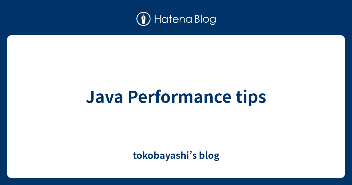 Java performance tips tokobayashi s blog