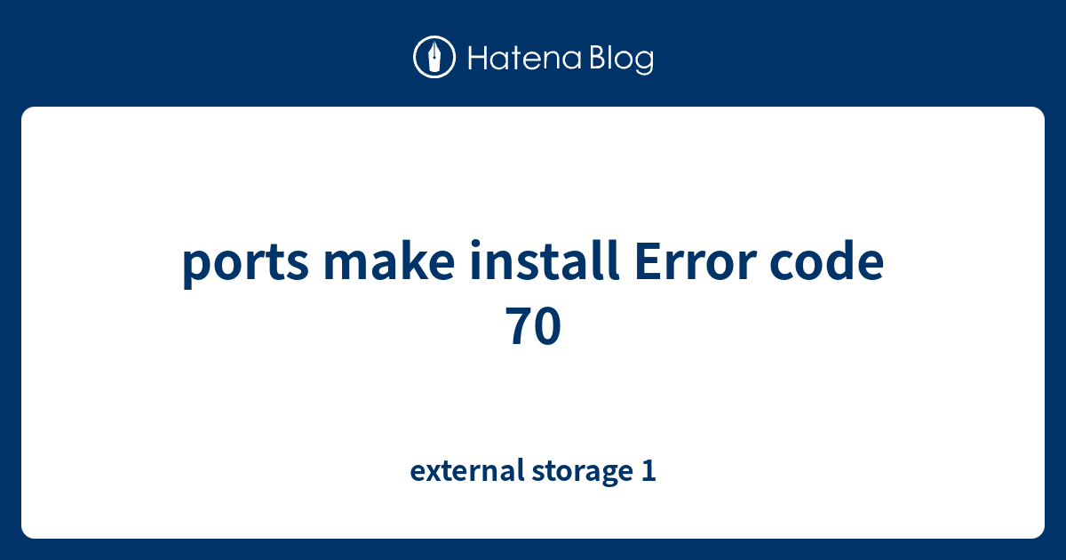 ports make install Error code 70 external storage 1