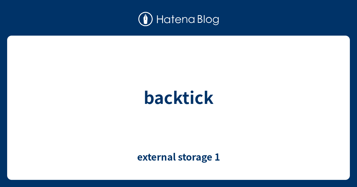 backtick - external storage 1
