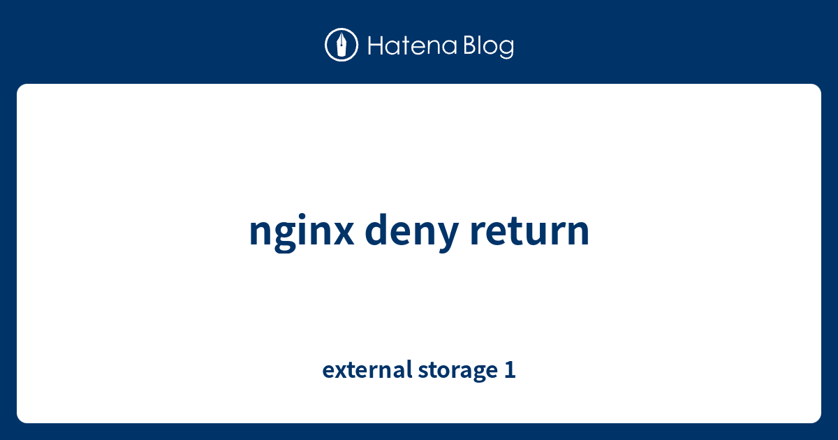 nginx deny return - external storage 1