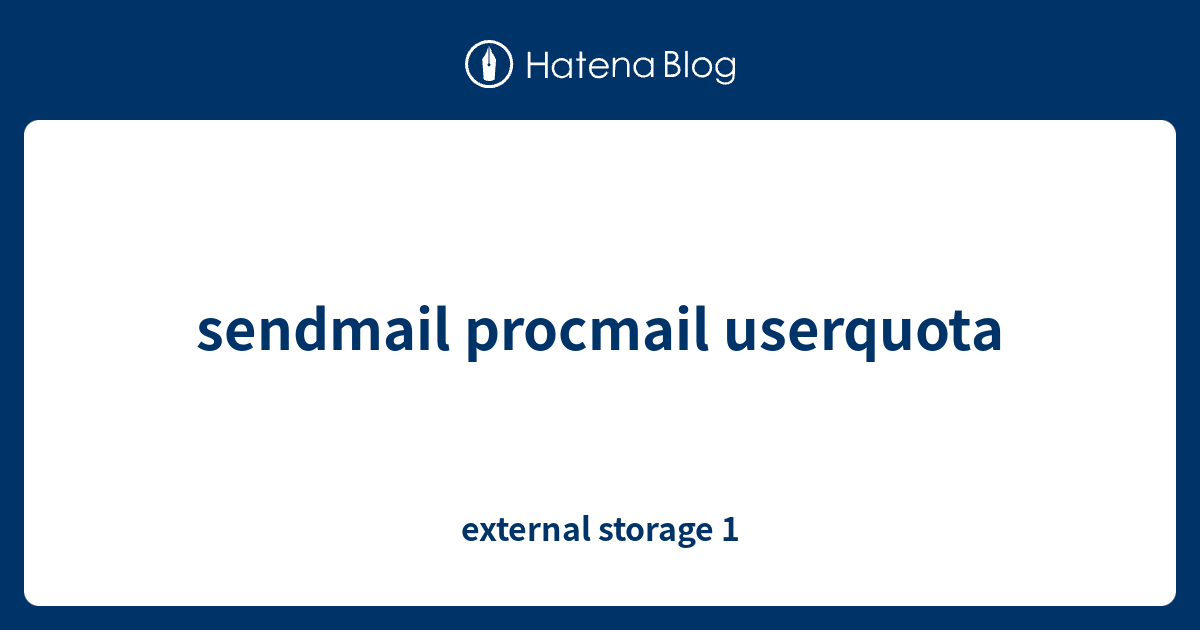 sendmail procmail userquota external storage 1