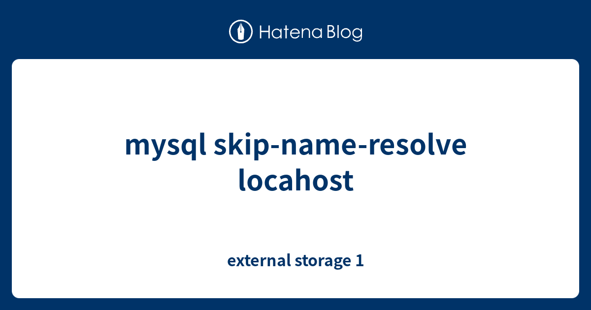 mysql-skip-name-resolve-locahost-external-storage-1