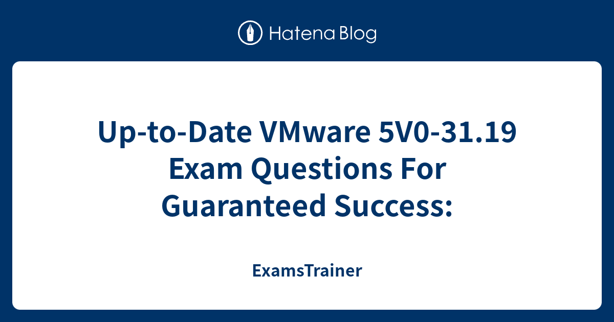 Up-to-Date VMware 5V0-31.19 Exam Questions For Guaranteed Success Sns-Brigh10