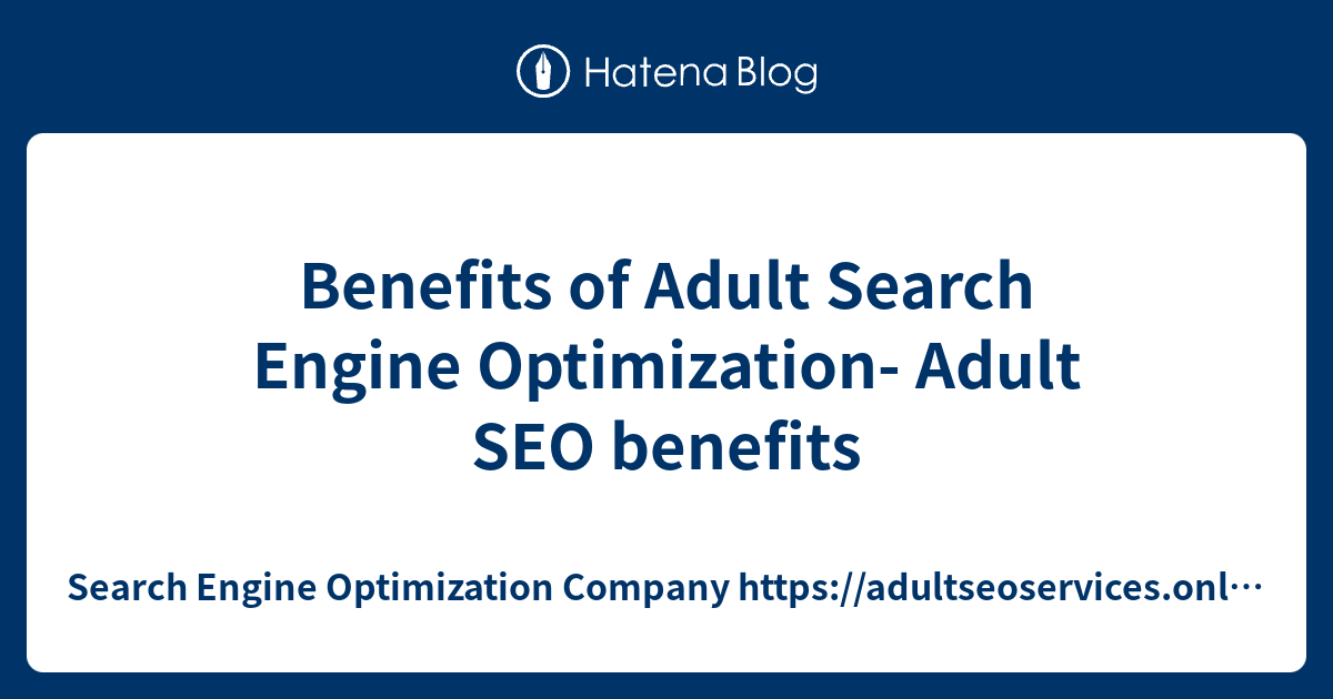 Benefits Of Adult Search Engine Optimization Adult Seo Benefits Search Engine Optimization 