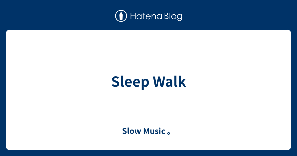 Sleep Walk Slow Music